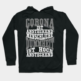 Corona ist ansteckend Dummheit ist hoch ansteckend Hoodie